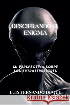 Descifrando El Enigma Luis Fernando Duque 9798223093138 Luis Fernando Duque - książka