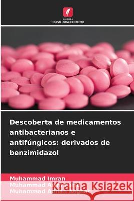 Descoberta de medicamentos antibacterianos e antifúngicos: derivados de benzimidazol Imran, Muhammad, Farid, Muhammad Asim, Asghar, Muhammad Adnan 9786209355981 Edições Nosso Conhecimento - książka