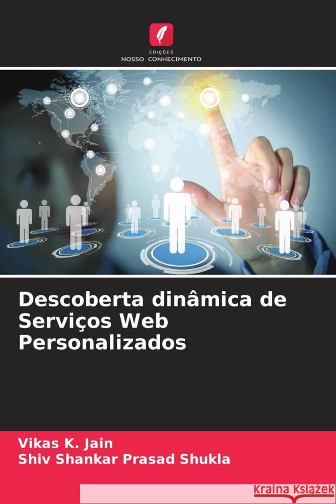 Descoberta dinâmica de Serviços Web Personalizados Jain, Vikas K., Shukla, Shiv Shankar Prasad 9786205250303 Edições Nosso Conhecimento - książka