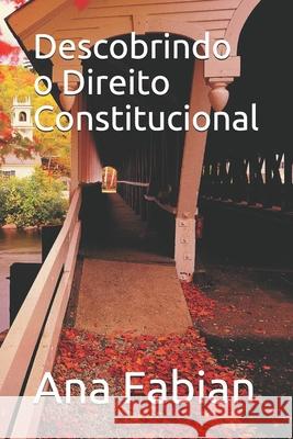 Descobrindo o Direito Constitucional Ana Rodrigues Fabian 9798683732660 Independently Published - książka