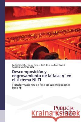 Descomposición y engrosamiento de la fase γ' en el sistema Ni-Ti Garay Reyes Carlos Gamaliel 9783639555288 Publicia - książka