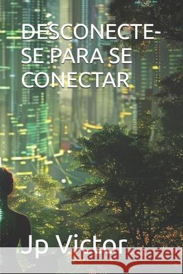 Desconecte-Se Para Se Conectar Jp Victor 9798334333390 Independently Published - książka