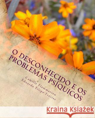 Desconhecido E OS Problemas Psiquicos Eduardo Filipe Freitas Camille Flammarion Eduardo Filipe Freitas 9781979618335 Createspace Independent Publishing Platform - książka