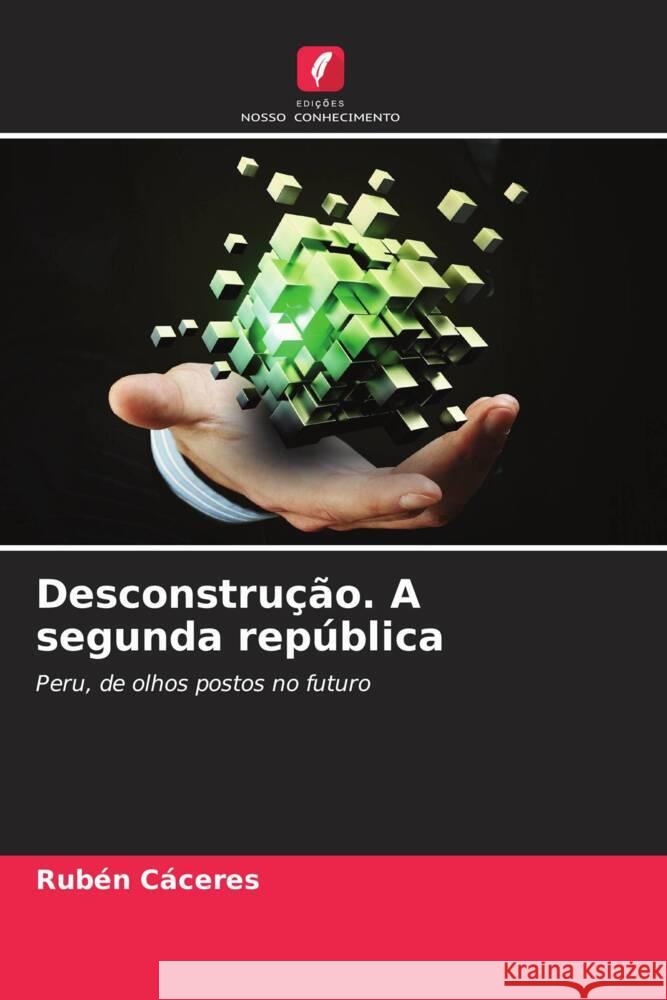 Desconstrução. A segunda república CACERES, RUBEN 9786206351054 Edições Nosso Conhecimento - książka