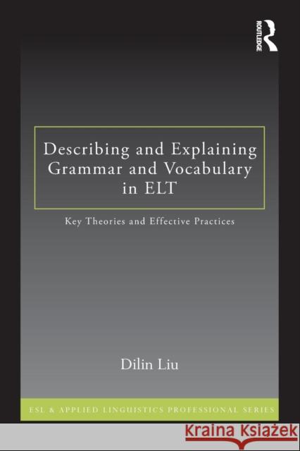 Describing and Explaining Grammar and Vocabulary in ELT: Key Theories and Effective Practices Liu, Dilin 9780415636094  - książka