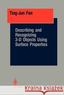 Describing and Recognizing 3-D Objects Using Surface Properties Ting-Jun Fan 9781461287872 Springer - książka