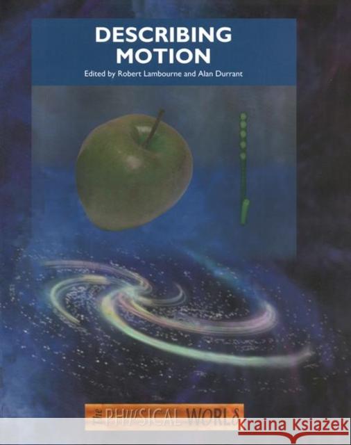 Describing Motion: The Physical World D. Lambourne Lambourne And D A. Durrant 9780750307154 Institute of Physics Publishing - książka