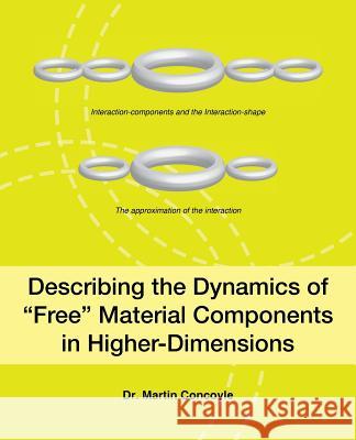 Describing the Dynamics of Free Material Components in Higher-Dimensions Concoyle, Martin 9781490723709 Trafford Publishing - książka
