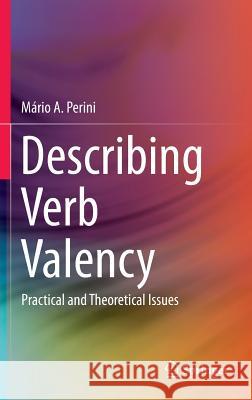 Describing Verb Valency: Practical and Theoretical Issues Perini, Mário Alberto 9783319209845 Springer - książka
