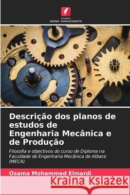 Descri??o dos planos de estudos de Engenharia Mec?nica e de Produ??o Osama Mohammed Elmardi 9786206970170 Edicoes Nosso Conhecimento - książka