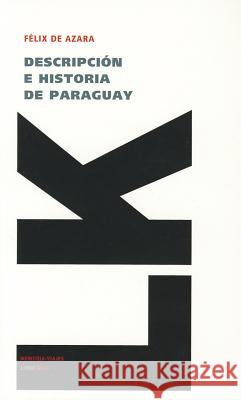 Descripción E Historia de Paraguay Azara, Félix de 9788498976885 Linkgua - książka