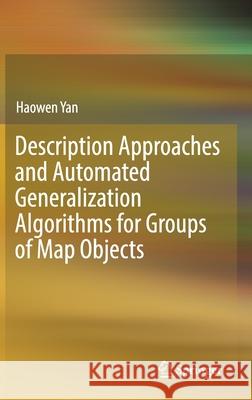 Description Approaches and Automated Generalization Algorithms for Groups of Map Objects Haowen Yan 9789811336775 Springer - książka