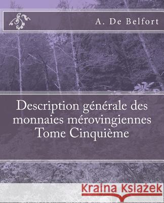 Description générale des monnaies mérovingiennes Tome Cinquième De Ponton D'Amecourt, M. Le Vicomte 9781540558107 Createspace Independent Publishing Platform - książka