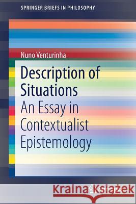 Description of Situations: An Essay in Contextualist Epistemology Venturinha, Nuno 9783030001537 Springer - książka