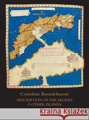 Description of the Aegean and Other Islands: Copied, with Supplemental Material, by Henricus Martellus Germanus; A Fascimilie of the Manuscript at the Cristoforo Buondelmonti Evelyn Edson Marguerite Ragnow 9781599103648 Italica Press - książka