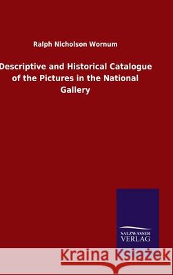 Descriptive and Historical Catalogue of the Pictures in the National Gallery Ralph Nicholson Wornum 9783846050453 Salzwasser-Verlag Gmbh - książka