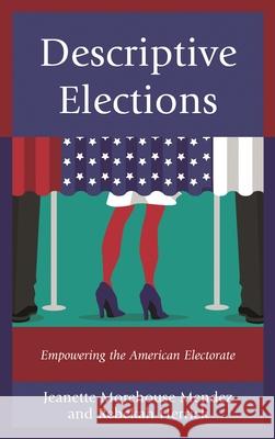 Descriptive Elections: Empowering the American Electorate Jeanette Morehouse Mendez Rebekah Herrick 9781498530316 Lexington Books - książka