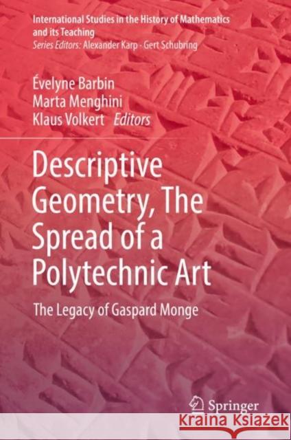 Descriptive Geometry, the Spread of a Polytechnic Art: The Legacy of Gaspard Monge Barbin, Évelyne 9783030148072 Springer - książka