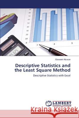 Descriptive Statistics and the Least Square Method Alcocer Giovanni 9783659804410 LAP Lambert Academic Publishing - książka