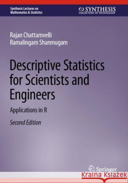 Descriptive Statistics for Scientists and Engineers: Applications in R Rajan Chattamvelli Ramalingam Shanmugam 9783031323294 Springer - książka
