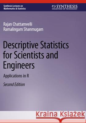 Descriptive Statistics for Scientists and Engineers: Applications in R Rajan Chattamvelli Ramalingam Shanmugam 9783031323324 Springer - książka