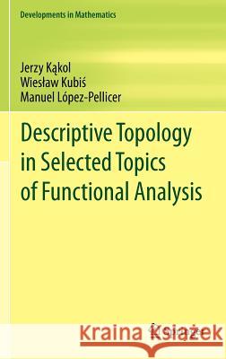 Descriptive Topology in Selected Topics of Functional Analysis Jerzy K Wies Aw Kubi Manuel L 9781461405283 Springer - książka