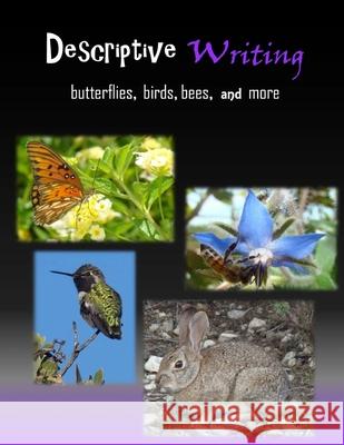 Descriptive Writing: Butterflies, Birds, Bees and more C. Mahoney 9781507725306 Createspace Independent Publishing Platform - książka