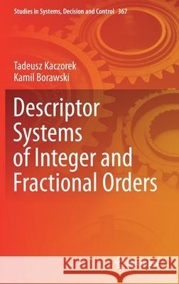 Descriptor Systems of Integer and Fractional Orders Tadeusz Kaczorek Kamil Borawski 9783030724795 Springer - książka