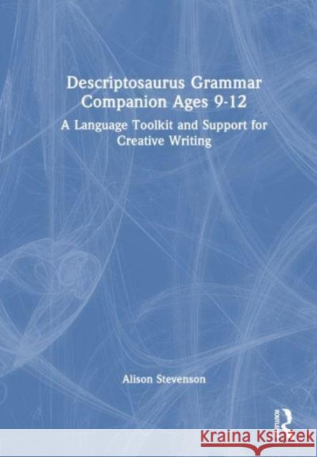 Descriptosaurus Grammar Companion Ages 9 to 12 Alison (School writer and researcher, UK) Wilcox 9781032662855 Taylor & Francis Ltd - książka