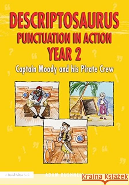 Descriptosaurus Punctuation in Action Year 2: Captain Moody and His Pirate Crew: Captain Moody and His Pirate Crew Bushnell, Adam 9781032040790 Routledge - książka