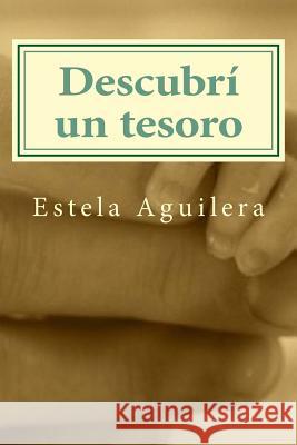 Descubrí un tesoro Aguilera, Estela 9781544280394 Createspace Independent Publishing Platform - książka