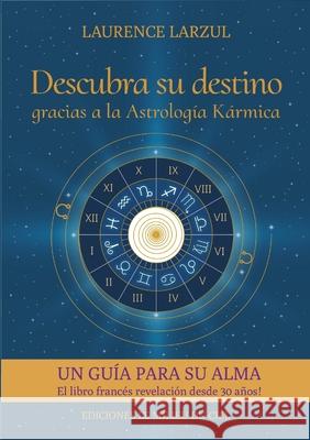 Descubra su destino gracias a la Astrología Kármica Laurence Larzul 9780244078263 Lulu.com - książka