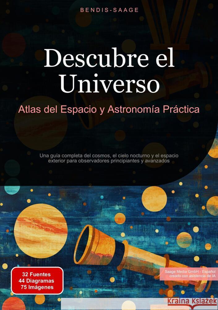 Descubre el Universo: Atlas del Espacio y Astronomía Práctica Saage - Español, Bendis A. I. 9783384524676 Saage Books - książka