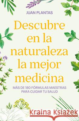 Descubre En La Naturaleza La Mejor Medicina / Discover the Best Medicine in Nature Juan Plantas 9788425365584 Grijalbo - książka