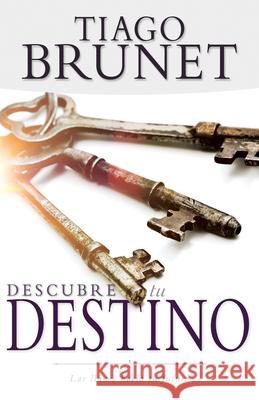 Descubre Tu Destino: Las Llaves Hacia Tu Futuro Tiago Brunet 9781641234771 Whitaker House - książka