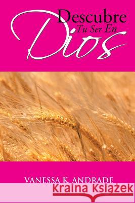 Descubre Tu Ser En Dios Vanessa K. Andrade 9781483686226 Xlibris Corporation - książka