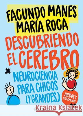 Descubriendo El Cerebro: Neurociencia Para Chicos (Y Grandes) Manes, Facundo 9786077474067 Planeta Publishing - książka