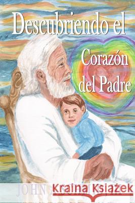 Descubriendo el Corazon del Padre: Amor conforme al Nuevo Testamento John a. Schmi 9781976184642 Createspace Independent Publishing Platform - książka