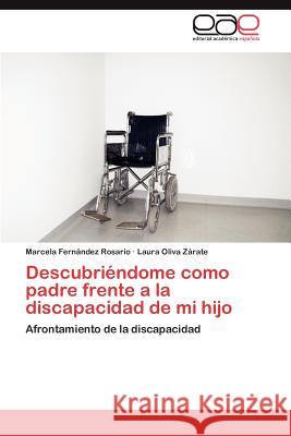 Descubriendome Como Padre Frente a la Discapacidad de Mi Hijo Marcela Fer Laura Oliv 9783848459988 Editorial Acad Mica Espa Ola - książka