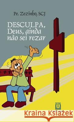Desculpa, Deus, eu ainda não sei rezar Scj Pe Zezinho 9788572008686 Editora Santuario - książka