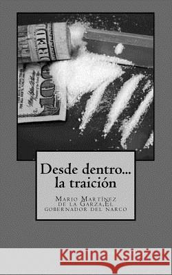 Desde dentro... la traición: ;ario Martínez de la Garza, el Gobernador del Narco Osorno, Fernando 9781530475223 Createspace Independent Publishing Platform - książka