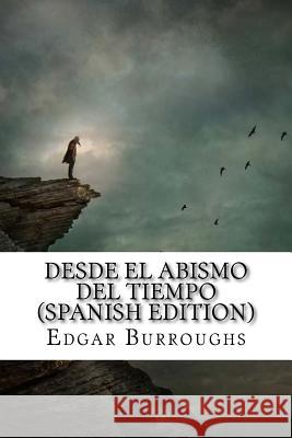 Desde el Abismo del Tiempo Burroughs, Edgar Rice 9781541139381 Createspace Independent Publishing Platform - książka