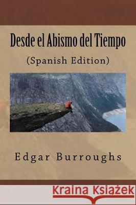 Desde el Abismo del Tiempo( Spanish Edition) Burroughs, Edgar Rice 9781974499847 Createspace Independent Publishing Platform - książka