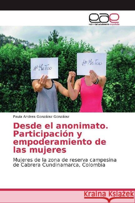 Desde el anonimato. Participación y empoderamiento de las mujeres : Mujeres de la zona de reserva campesina de Cabrera Cundinamarca, Colombia González González, Paula Andrea 9786139468232 Editorial Académica Española - książka