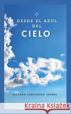 Desde El Azul del Cielo Ricardo Leguizam 9781712085066 Independently Published - książka