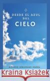 Desde El Azul del Cielo Ricardo Leguizam 9781712085066 Independently Published
