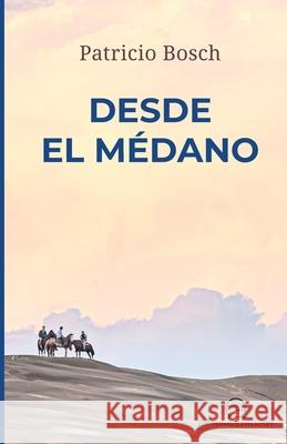 Desde el medano Patricio M. Bosch 9789878292533 Los Medanos Ediciones - książka