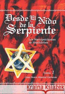 Desde El Nido de La Serpiente Juan Bosco Abasca 9781463384142 Palibrio - książka