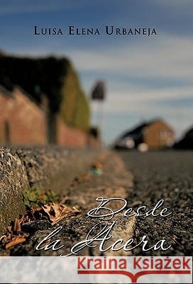 Desde La Acera Luisa Elena Urbaneja 9781617644986 Palibrio - książka