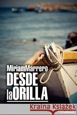 Desde la orilla Marrero, Miriam 9781546371472 Createspace Independent Publishing Platform - książka